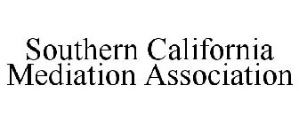 SOUTHERN CALIFORNIA MEDIATION ASSOCIATION