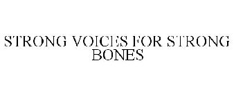 STRONG VOICES FOR STRONG BONES