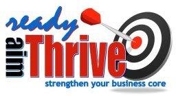 READY AIM THRIVE STRENGTHEN YOUR BUSINESS CORE