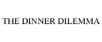 THE DINNER DILEMMA