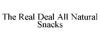 THE REAL DEAL ALL NATURAL SNACKS