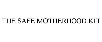THE SAFE MOTHERHOOD KIT