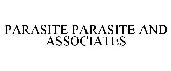 PARASITE PARASITE AND ASSOCIATES