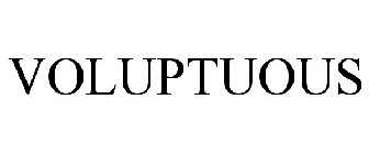 VOLUPTUOUS