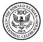 THE RONALD REAGAN CENTENNIAL CELEBRATION 100 2011