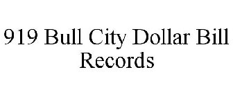 919 BULL CITY DOLLAR BILL RECORDS