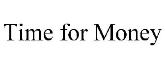 TIME FOR MONEY
