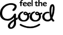 FEEL THE GOOD