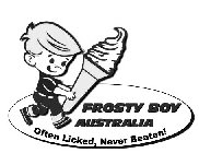 FROSTY BOY AUSTRALIA OFTEN LICKED, NEVER BEATEN!