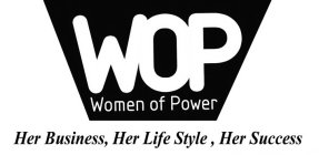 WOP WOMEN OF POWER HER BUSINESS, HER LIFE STYLE, HER SUCCESS