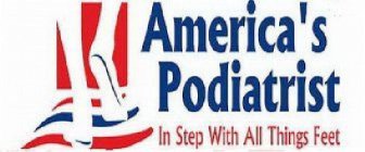 AMERICA'S PODIATRIST IN STEP WITH ALL THINGS FEET