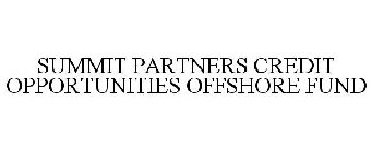 SUMMIT PARTNERS CREDIT OPPORTUNITIES OFFSHORE FUND