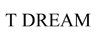 T DREAM