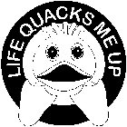 LIFE QUACKS ME UP