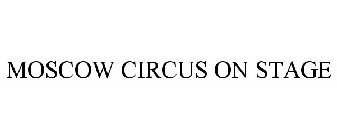 MOSCOW CIRCUS ON STAGE