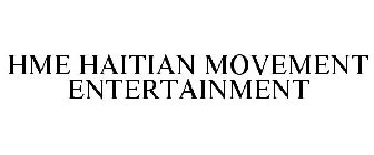 HME HAITIAN MOVEMENT ENTERTAINMENT