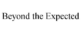 BEYOND THE EXPECTED