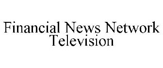 FINANCIAL NEWS NETWORK TELEVISION