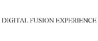 DIGITAL FUSION EXPERIENCE