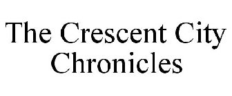 THE CRESCENT CITY CHRONICLES