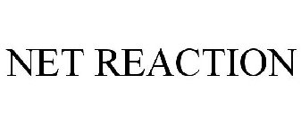 NET REACTION