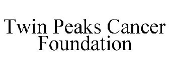 TWIN PEAKS CANCER FOUNDATION
