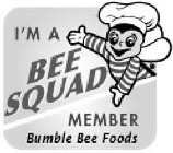 I'M A BEE SQUAD MEMBER BUMBLE BEE FOODS