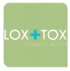 LOX + TOX COSMETIC BUFFET