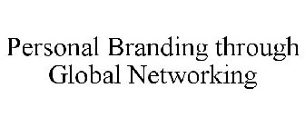 PERSONAL BRANDING THROUGH GLOBAL NETWORKING