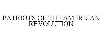 PATRIOTS OF THE AMERICAN REVOLUTION