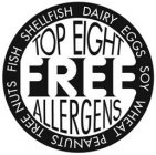TOP EIGHT ALLERGENS FREE DAIRY EGGS SOY WHEAT PEANUTS TREE NUTS FISH SHELLFISH