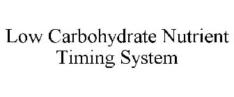 LOW CARBOHYDRATE NUTRIENT TIMING SYSTEM