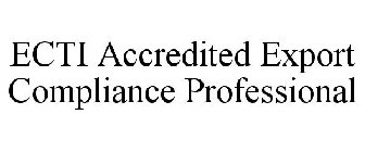 ECTI ACCREDITED EXPORT COMPLIANCE PROFESSIONAL