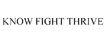 KNOW FIGHT THRIVE