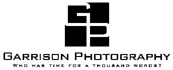 GP GARRISON PHOTOGRAPHY WHO HAS TIME FOR A THOUSAND WORDS?