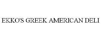 EKKO'S GREEK AMERICAN DELI