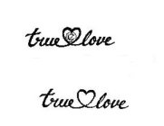 TRUE LOVE TRUE LOVE
