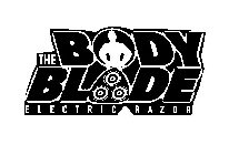 THE BODY BLADE ELECTRIC RAZOR