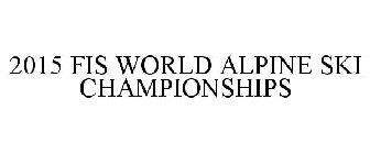 2015 FIS WORLD ALPINE SKI CHAMPIONSHIPS