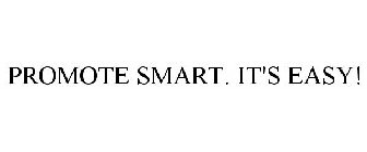 PROMOTE SMART. IT'S EASY!