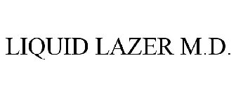 LIQUID LAZER M.D.