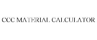 CCC MATERIAL CALCULATOR