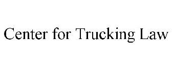 CENTER FOR TRUCKING LAW