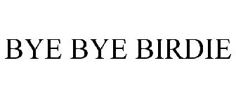 BYE BYE BIRDIE