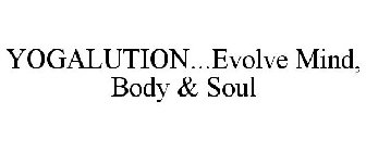 YOGALUTION...EVOLVE MIND, BODY & SOUL