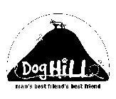 DOG HILL MAN'S BEST FRIEND'S BEST FRIEND