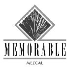 MEMORABLE MEZCAL