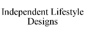 INDEPENDENT LIFESTYLE DESIGNS