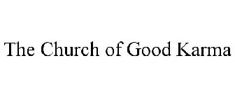 THE CHURCH OF GOOD KARMA