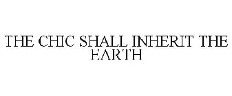 THE CHIC SHALL INHERIT THE EARTH